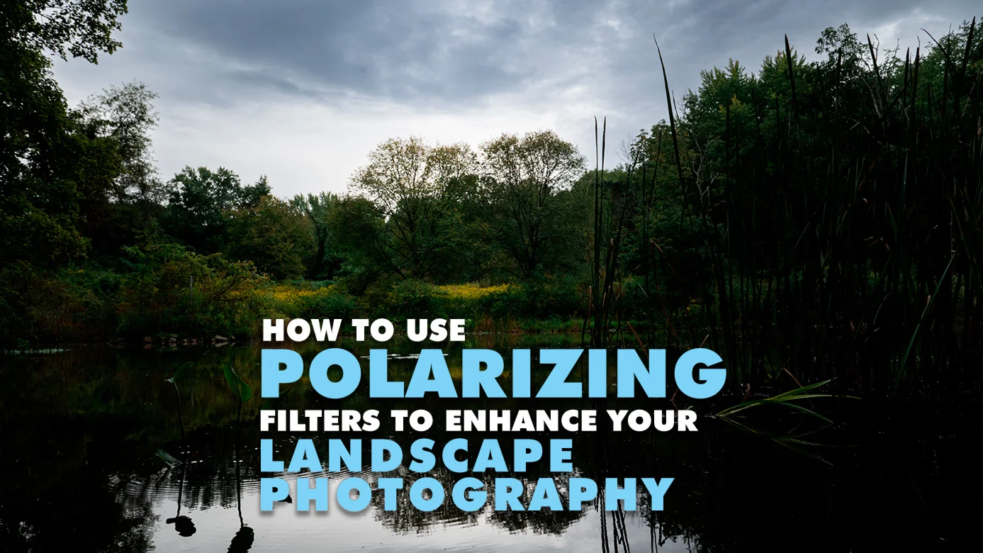Featured image for “Understanding Polarizing Filters: Enhancing Your Landscape Photography”